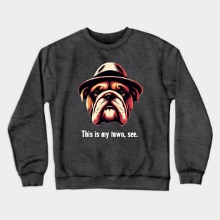 Bulldog Gangster - This is my town Crewneck Sweatshirt